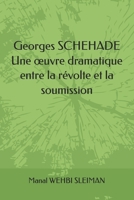 Georges SCHEHADE: Une œuvre dramatique entre la révolte et la soumission (French Edition) B0GFBNN5YM Book Cover