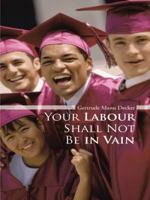 Your Labour Shall Not Be in Vain 1496932927 Book Cover