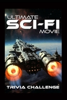 The Ultimate Sci-Fi Movie Trivia Challenge: Ultimate Sci-Fi Film Quiz for Adults, Movie Buffs & Game Night Fans B0GR8ZG1DX Book Cover