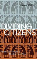 Dividing Citizens: Gender and Federalism in New Deal Public Policy 0801485460 Book Cover