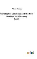 Christopher Columbus and the New world of his discovery: a narrative 1515220400 Book Cover