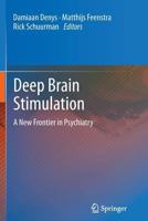Deep Brain Stimulation: A New Frontier in Psychiatry 3642434703 Book Cover