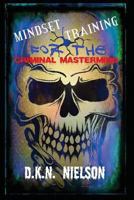 Mindset Training for the Criminal MasterMind 1499568010 Book Cover