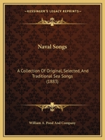 Naval Songs: A Collection of Original, Selected, and Traditional Sea Songs 1165474093 Book Cover