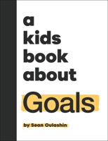 A Kids Book About Goals 0241785898 Book Cover