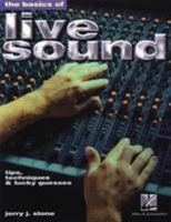 The Basics of Live Sound: Tips, Techniques and Lucky Guesses 0634030280 Book Cover