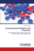 Environmental Beliefs and Practices: A Comparative Study of Water Scarcity and Contamination in West Bengal India 3659212628 Book Cover