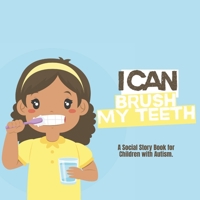 I Can Brush My Teeth: A Social Story Book for Children with Autism - African American Girl B0FV3VZM13 Book Cover