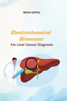 Electrochemical Biosensor for Liver Cancer Diagnosis 663524672X Book Cover