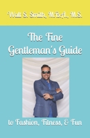 The Fine Gentleman's Guide: to Fashion, Fitness, & Fun B0F2ND7WZ7 Book Cover