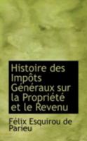 Histoire des Impôts Généraux sur la Propriété et le Revenu 1110984626 Book Cover