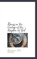 Essays on the coming of the Kingdom of God 0526860855 Book Cover