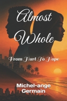 Almost Whole: From Hurt To Hope B0FS26HW69 Book Cover
