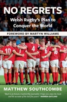 No Regrets: Welsh Rugby's Plan to Conquer the World 1902719816 Book Cover