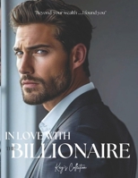 IN LOVE WITH THE BILLIONAIRE ?: “Enemies To Lovers Billionaire Romance Novel” B0DRJFWHFD Book Cover