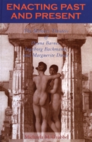 Enacting Past and Present: The Memory Theaters of Djuna Barnes, Ingeborg Bachmann, and Marguerite Duras 0739134884 Book Cover
