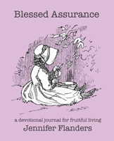 Blessed Assurance: A Devotional Journal for Fruitful Living 1938945395 Book Cover