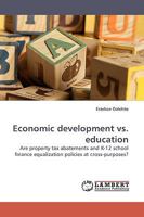 Economic development vs. education: Are property tax abatements and K-12 school finance equalization policies at cross-purposes? 383830943X Book Cover