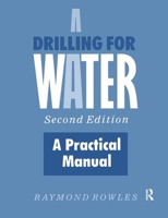 Drilling for Water: A Practical Manual 1856289842 Book Cover