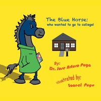 The Blue Horse Who Wanted to Go to College 1546227806 Book Cover