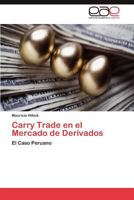 Carry Trade en el Mercado de Derivados: El Caso Peruano 3659015032 Book Cover