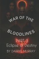 War of the Bloodlines Eclipse of Destiny Part 3 (Origins of the Bloodlines) B0FPM23MWT Book Cover