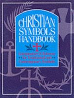 Christian Symbols Handbook: Commentary and Patterns for Traditional and Contemporary Symbols 0806621532 Book Cover