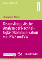 Diskurslinguistische Analyse der Nachhaltigkeitskommunikation von RWE und VW (Sprache und Wirtschaft) (German Edition) 3662741377 Book Cover
