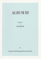 Luis Jacob: Album III 3865602452 Book Cover