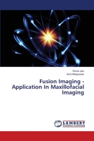 Fusion Imaging - Application In Maxillofacial Imaging 6203029823 Book Cover