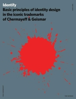 Identify: Basic Principles of Identity Design in the Iconic Trademarks of Chermayeff  Geismar 1440310327 Book Cover