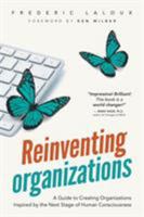 Reinventing Organizations: A Guide to Creating Organizations Inspired by the Next Stage of Human Consciousness 2960133501 Book Cover