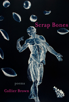 Scrap Bones: Poems 1680033093 Book Cover