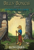 Beyond the Tall Grass (Billy Bones, #1) 1732349916 Book Cover