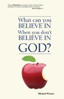 What Can You Believe If You Don't Believe in God? 0931779731 Book Cover