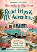 Road Trips & RV Adventures: Big Print Puzzle Book for Seniors (Joan Haskel-Crowe Presents: Memories in Big Print) B0HBS1XMXF Book Cover