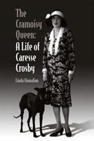 The Cramoisy Queen: A Life of Caresse Crosby 0809329018 Book Cover