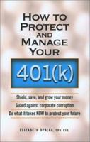 How to Protect and Manage Your 401(k) 156414660X Book Cover
