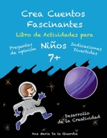 Crea Cuentos Fascinantes: Libro de Actividades para niños 7+ B0CQ71R123 Book Cover