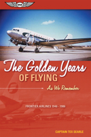 The Golden Years of Flying: DC-3 Pilots Share Their Tales of a Remarkable Era of Flight 1560277084 Book Cover