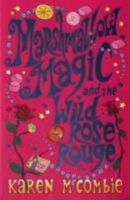 Marshmallow Magic and the Wild Rose Rouge 043995956X Book Cover