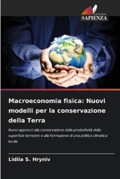 Macroeconomia fisica: Nuovi modelli per la conservazione della Terra (Italian Edition) 6207920635 Book Cover