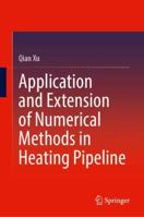 Application and Extension of Numerical Methods in Heating Pipeline 9819611199 Book Cover