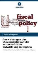 Auswirkungen der Steuerpolitik auf die wirtschaftliche Entwicklung in Nigeria 6205750902 Book Cover