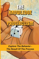 The Knowledge Of Procirclism: Explore The Behavior - The Result Of The Process: Free Will Debate Philosophers B096XZG6RW Book Cover