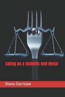 Eating As a Diabetic and Renal B0916F9VC2 Book Cover