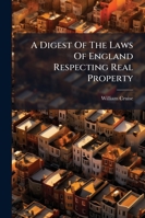 A Digest of the Laws of England Respecting Real Property: By William Cruise, Volumes 5-6 1247803309 Book Cover