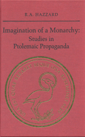 Imagination of a Monarchy: Studies in Ptolemaic Propaganda (Phoenix Supplementary Volume) 0802043135 Book Cover