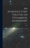 An Introductory Treatise on Dynamical Astronomy 1017446652 Book Cover