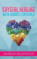 Crystal Healing with Quartz Crystals 1535535148 Book Cover